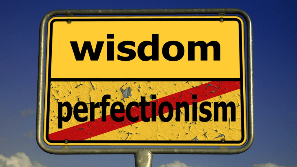 an illustration of wisdom over perfection