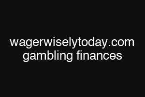 wagerwiselytoday.com gambling finances
