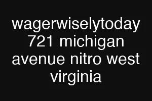 wagerwiselytoday 721 michigan avenue nitro west virginia